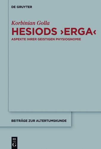 Hesiods >Erga: Aspekte Ihrer Geistigen Physiognomie