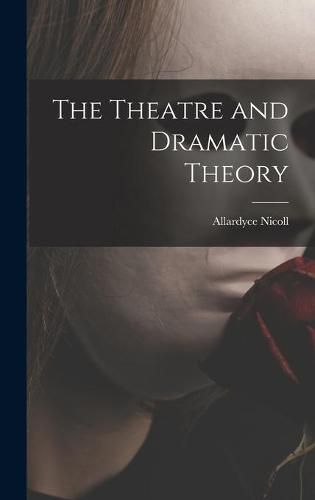 Cover image for The Theatre and Dramatic Theory