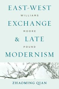 Cover image for East-West Exchange and Late Modernism: Williams, Moore, Pound