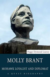 Cover image for Molly Brant: Mohawk Loyalist and Diplomat