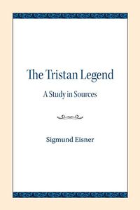 Cover image for The Tristan Legend: A Study in Sources