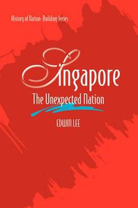 Cover image for Singapore: The Unexpected Nation