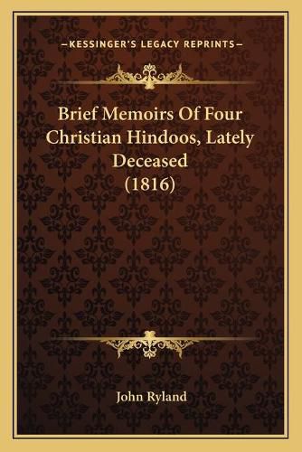 Brief Memoirs of Four Christian Hindoos, Lately Deceased (1816)