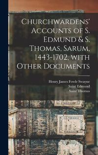 Cover image for Churchwardens' Accounts of S. Edmund & S. Thomas, Sarum, 1443-1702 [microform], With Other Documents