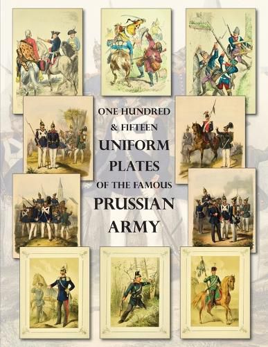 Cover image for One Hundred & Fifteen Uniform Plates of The Famous Prussian Army - OMNIBUS EDITION