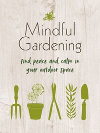 Cover image for Mindful Gardening: Finding Peace and Calm in Your Outdoor Space