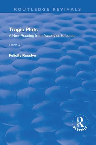 Cover image for Tragic Plots: A New Reading from Aeschylus to Lorca