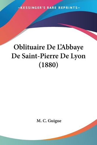 Oblituaire de L'Abbaye de Saint-Pierre de Lyon (1880)