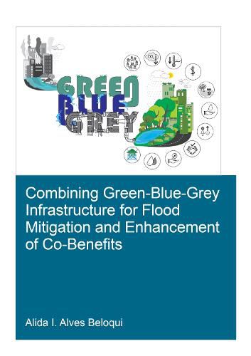 Cover image for Combining Green-Blue-Grey Infrastructure for Flood Mitigation and Enhancement of Co-Benfits