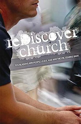 Cover image for Rediscover Church: Ten Reasons Why People Leave and Why They're Coming Back