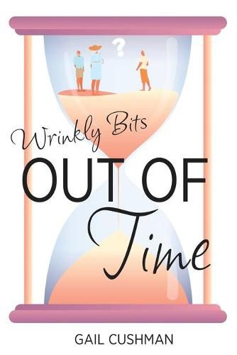 Cover image for Out of Time (Wrinkly Bits Book 2): A Wrinkly Bits Senior Hijinks Romance