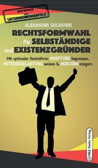 Cover image for Rechtsformwahl fur Selbstandige & Existenzgrunder: Mit optimaler Rechtsform Haftung begrenzen, Steuerbelastung senken und Gewinn steigern