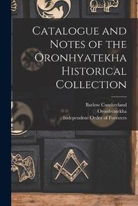 Cover image for Catalogue and Notes of the Oronhyatekha Historical Collection [microform]