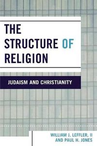 Cover image for The Structure of Religion: Judaism and Christianity