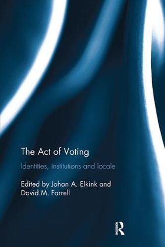 The Act of Voting: Identities, institutions and locale