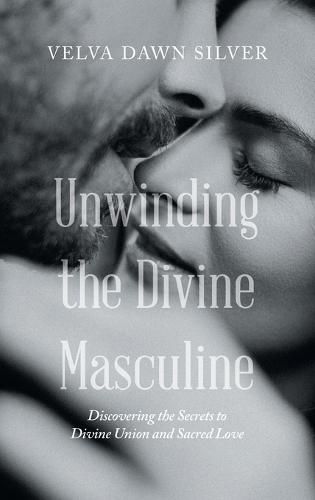 Cover image for Unwinding the Divine Masculine