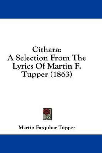 Cover image for Cithara: A Selection from the Lyrics of Martin F. Tupper (1863)