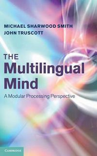 Cover image for The Multilingual Mind: A Modular Processing Perspective