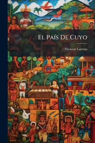 Cover image for El Pa S de Cuyo: Relaci N Hist Rica Hasta 1872