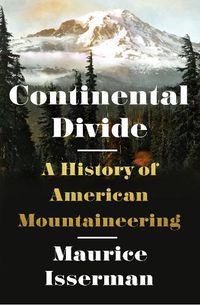 Cover image for Continental Divide: A History of American Mountaineering