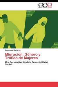 Cover image for Migracion, Genero y Trafico de Mujeres
