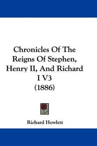 Chronicles of the Reigns of Stephen, Henry II, and Richard I V3 (1886)