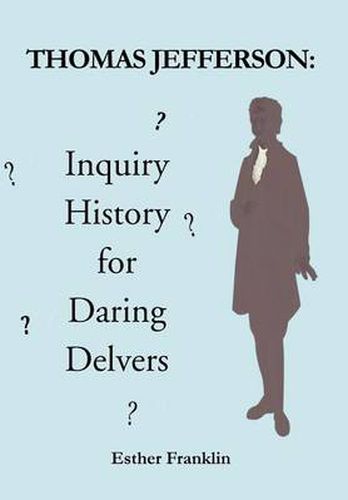 Thomas Jefferson: Inquiry History for Daring Delvers