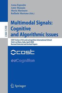 Cover image for Multimodal Signals: Cognitive and Algorithmic Issues: COST Action 2102 and euCognition International School Vietri sul Mare, Italy, April 21-26, 2008, Revised Selected and Invited Papers