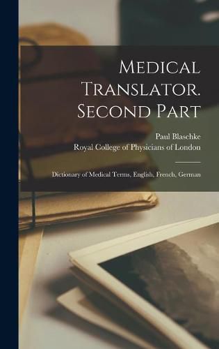 Cover image for Medical Translator. Second Part: Dictionary of Medical Terms, English, French, German