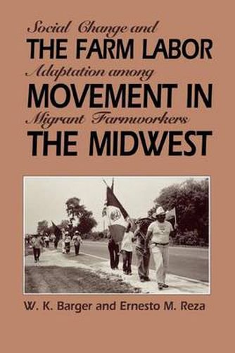 The Farm Labor Movement in the Midwest: Social Change and Adaptation among Migrant Farmworkers