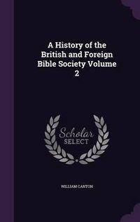 Cover image for A History of the British and Foreign Bible Society Volume 2