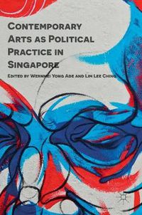 Cover image for Contemporary Arts as Political Practice in Singapore