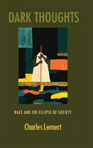 Cover image for Dark Thoughts: Race and the Eclipse of Society