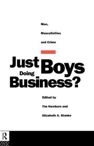 Cover image for Just Boys Doing Business?: Men, Masculinities and Crime