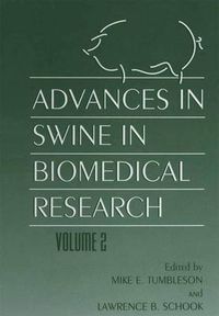 Cover image for Advances in Swine in Biomedical Research: Proceedings of an International Symposium Held at the University of Maryland, University College Park, October 22-25, 1995