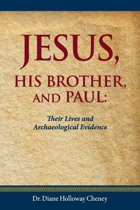 Cover image for Jesus, His Brother, and Paul: Their Lives and Archaeological Evidence