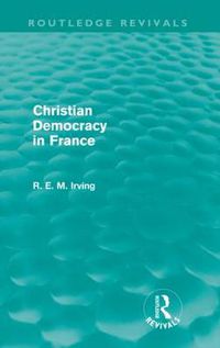 Cover image for Christian Democracy in France (Routledge Revivals)