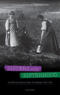 Cover image for Sisters and Sisterhood: The Kenney Family, Class, and Suffrage, 1890-1965