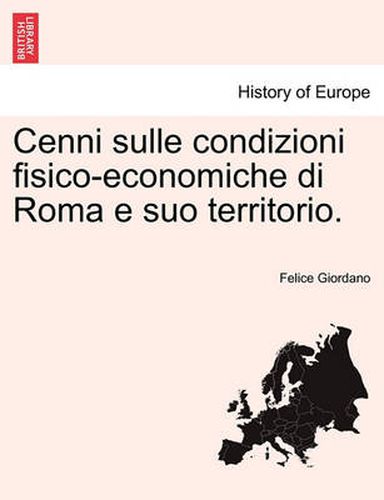 Cover image for Cenni Sulle Condizioni Fisico-Economiche Di Roma E Suo Territorio.