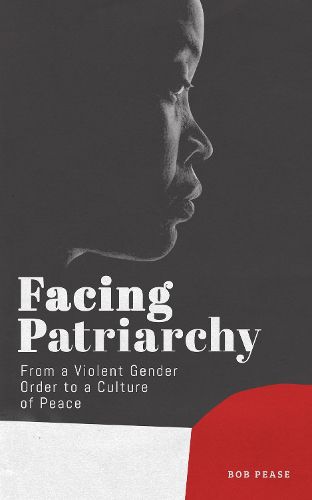 Cover image for Facing Patriarchy: From a Violent Gender Order to a Culture of Peace