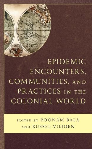 Cover image for Epidemic Encounters, Communities, and Practices in the Colonial World