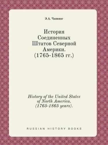 Cover image for History of the United States of North America. (1765-1865 years).