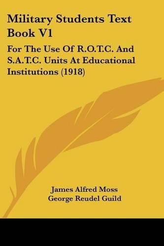 Military Students Text Book V1: For the Use of R.O.T.C. and S.A.T.C. Units at Educational Institutions (1918)