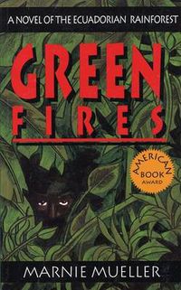 Cover image for Green Fires: Assault on Eden: A Novel of the Ecuadorian Rainforest