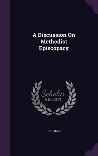 Cover image for A Discussion on Methodist Episcopacy