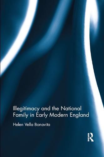 Cover image for Illegitimacy and the National Family in Early Modern England
