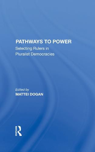 Pathways to Power: Selecting Rulers in Pluralist Democracies