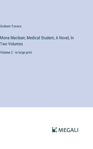 Mona Maclean; Medical Student, A Novel, In Two Volumes