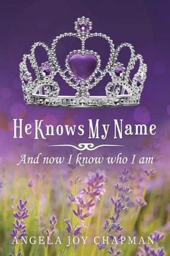 He Knows My Name: And Now I Know Who I Am