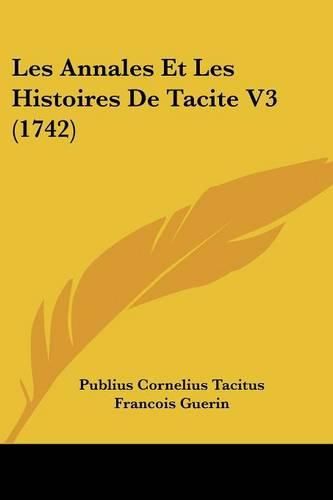 Cover image for Les Annales Et Les Histoires de Tacite V3 (1742)